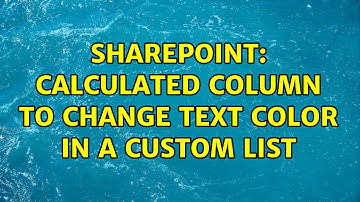 Sharepoint: Calculated Column to change text color in a custom list (5 Solutions!!)