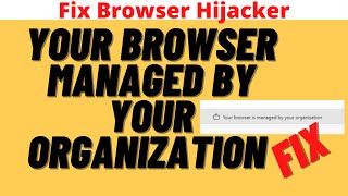 your browser managed by your organization browser hijacker fix