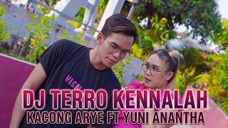 DJ TERRO KENNALAH Kacong Arye ft Yuni Anantha