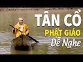 TÂN CỔ CẢI LƯƠNG PHẬT GIÁO DỄ NGHE HAY TUYỆT | GIỌNG HÁT QUÁ HAY CỦA THẦY THÍCH NGHIÊM BÌNH