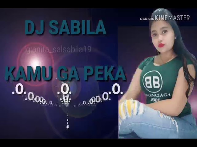 DJ SABILA || KAMU GA PEKA SLOW 2019 class=
