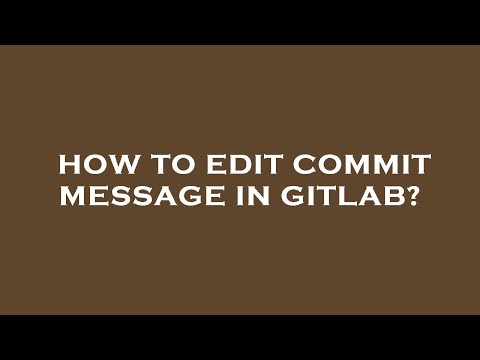 How to edit commit message in gitlab?