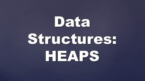 Data Structures: Heaps
