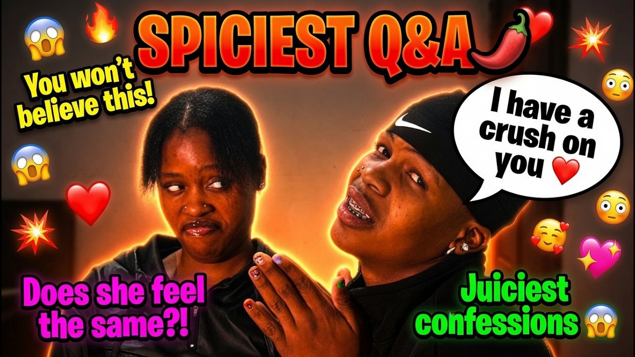 SPICIEST Q&A 🌶️😱 I PRANKED HER AND TOLD HER I HAVE A CRUSH ON HER😭