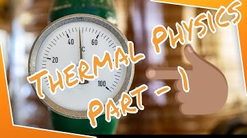 Thermal Properties of Matter: Revision Part -1