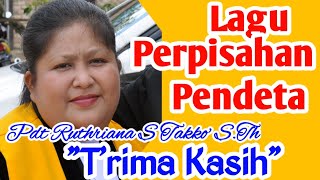 LAGU PERPISAHAN -'T'RIMA KASIH' Pendeta Ruthriana S Tako', S.Th