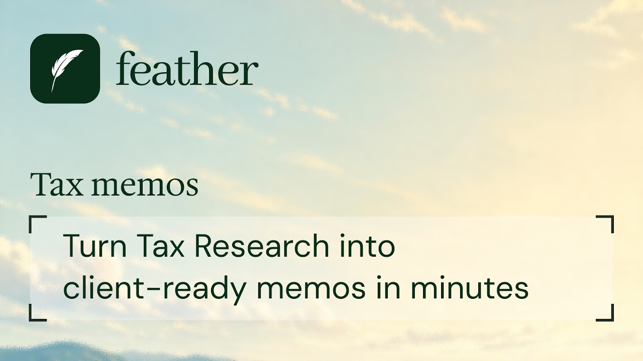 Feather Demos: Turn Tax Research Into Client-Ready Memos in Minutes