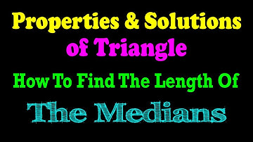 How to find Length of Medians | Properties & Solutions of Triangle | Trigonometry
