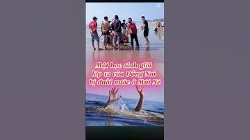 Một học sinh ở Đồng Nai ra Bình Thuận du lịch bị đuối nước tử vong  #dongnaitv #tintuc #news
