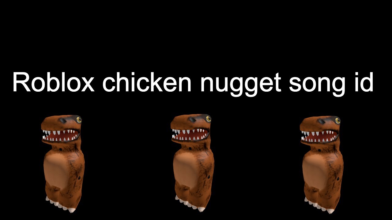 Roblox Chicken Nugget Song ID YouTube