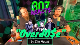 The Haunt -- Overdo$e -- Wow, was NOT Expecting That! 🔥🔥 -- 307 Reacts -- Episode 778