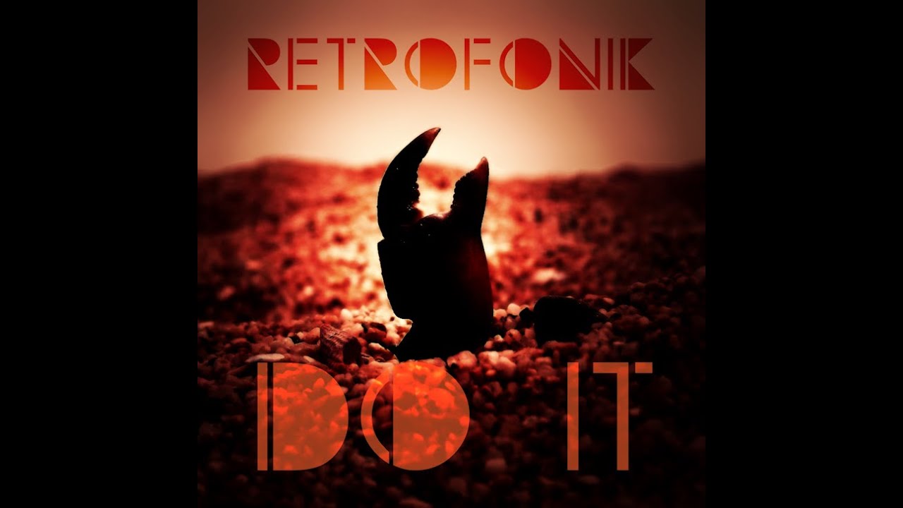 Watch Do It - Retrofonik on YouTube Watch Do It - Retrofonik on YouTube