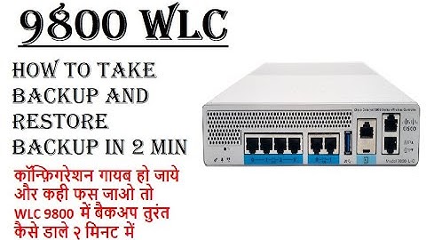 How to Take Backup and Restore backup in 9800 WLC (Hindi)