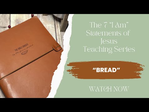 Bread: The 7 "I Am" Statements of Jesus