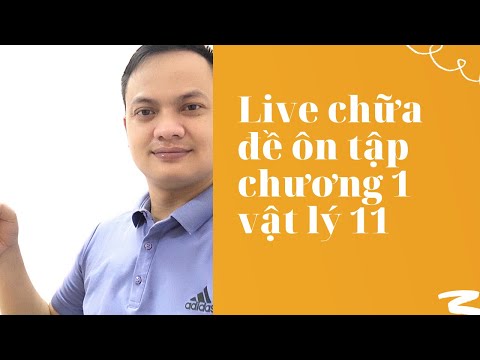 Video Live chữa đề ôn tập chương 1 vật lý 11 - YouTube