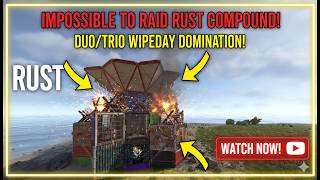 Impossible to Raid Rust Compound Base | Duo/Trio Wipe Day Domination