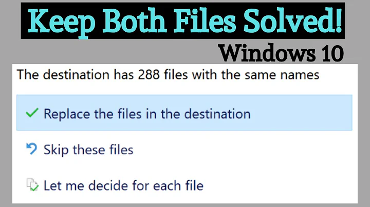 📂 Replace Files 📂 , Skip, Let Me Decide. Windows 10 Solved - Keep Both.