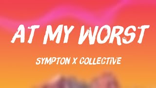 At My Worst - Sympton X Collective (Lyric Version) 💘