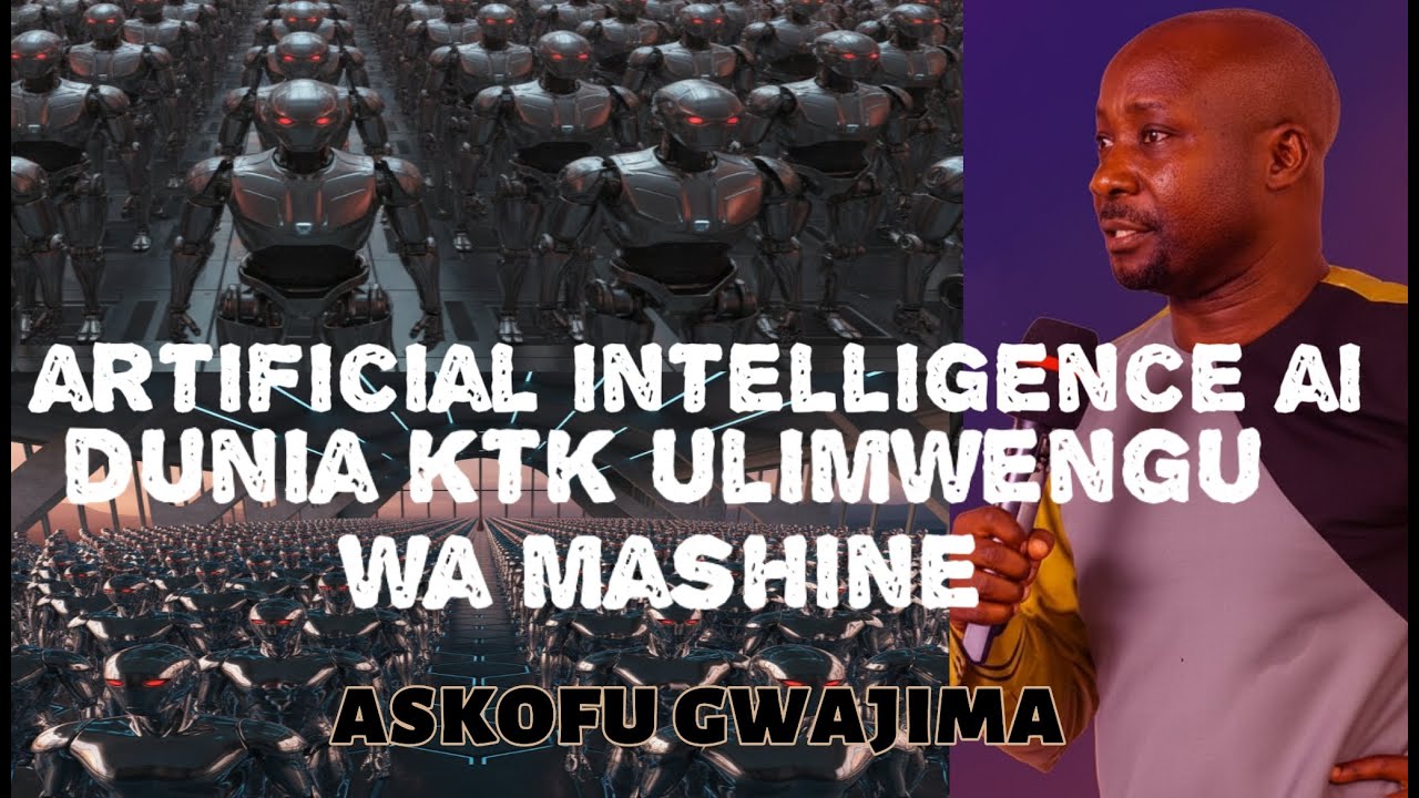 ASKOFU GWAJIMA:ULIMWENGU WA MASHINE KUPITIA AKILI BANDIA AI