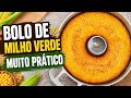 BOLO DE MILHO VERDE PRÁTICO E FÁCIL DE FAZER