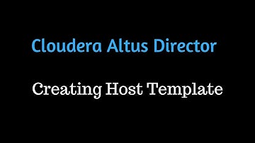 04 CreatingHostTemplate in Cloudera Altus Director