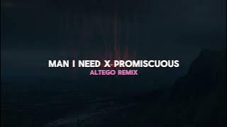 Man I Need x Promiscuous (Altego Mashup) | [Extended Version]