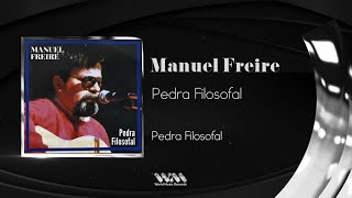 Video thumbnail of "Manuel Freire - Pedra Filosofal"