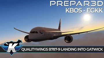 [P3D v4.5] 787-9 Night Landing into London Gatwick! (KBOS - EGKK)