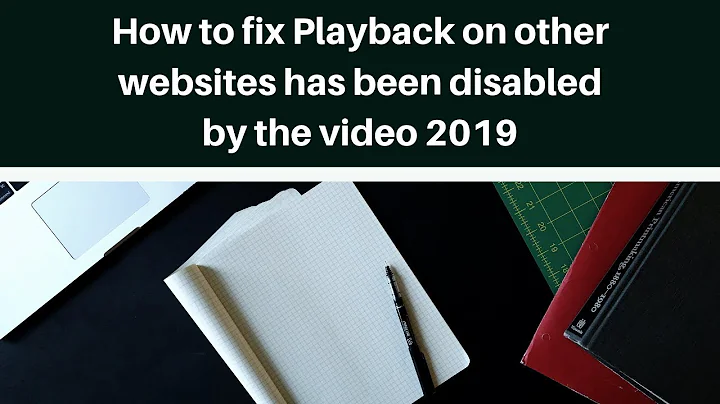 How to fix Playback on other websites has been disabled by the video 2019