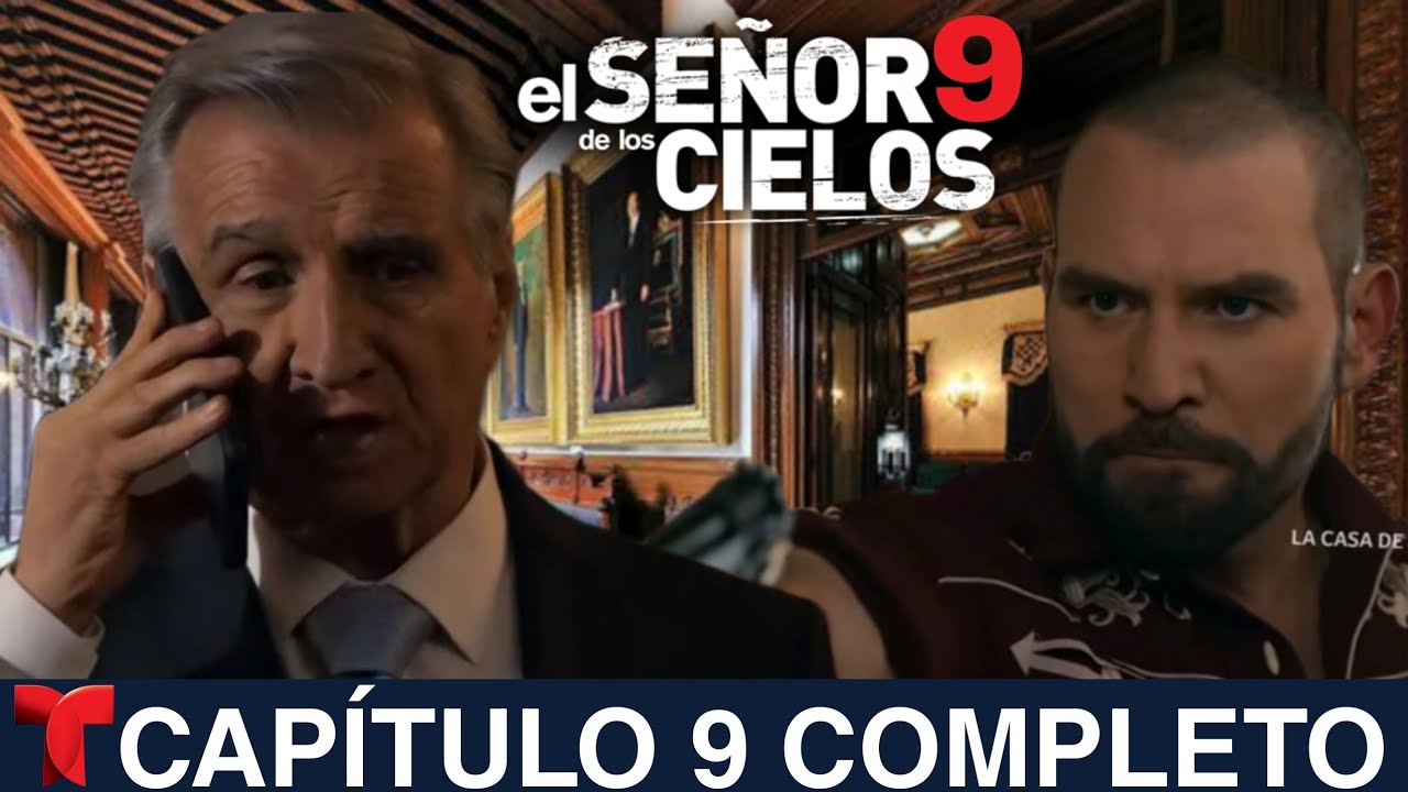 El Señor De Los Cielos 9 | Capítulo 9 Completo | Telemundo - YouTube