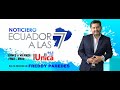 Noticiero Ecuador a las 7 con Freddy Paredes