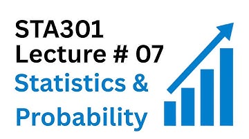 STA301 Lecture 7 | STA301 Short Lectures | Statistics and Probability | STA301 | Virtual University