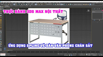 Tự học 3ds max cơ bản đến nâng cao - Ứng dụng Spline vẽ 1 chiếc bàn văn phòng | Tre trúc Ngọc Dương