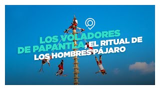 The Papantla Flyers: The Birdmen Ritual