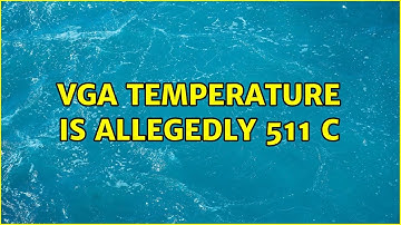 VGA temperature is allegedly 511 C