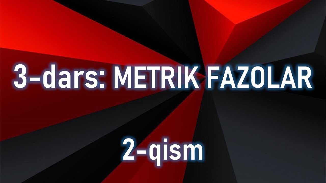 3-dars: Metrik fazolar 2-qism