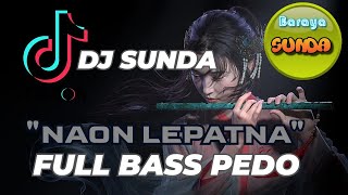 DJ NAON LEPATNA SULING SUNDA TIKTOK VIRAL SLOW FULL BASS MOYEG TERBARU 2022  DJ SUNDA NO COPYRIGHT