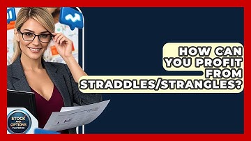 How Can You Profit From Straddles/strangles? - Stock and Options Playbook
