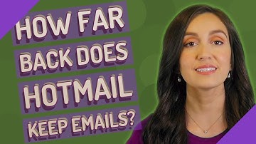 How far back does Hotmail keep emails?