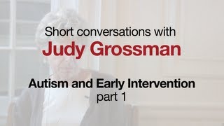 Autism & Early Intervention Part 1, with Judy Grossman