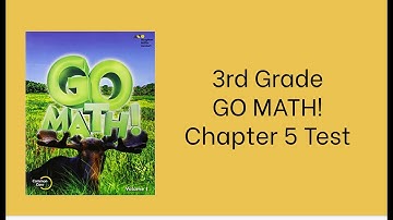 3rd Grade, GO MATH Chapter 5 Math Test Read Aloud