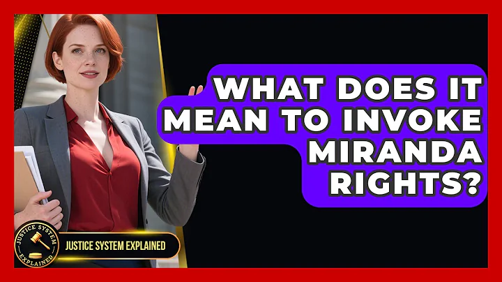 What Does It Mean To Invoke Miranda Rights? - Justice System Explained