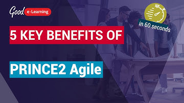 5 Key Benefits of PRINCE2 Agile (in 60 seconds)