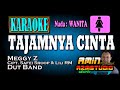 TAJAMNYA CINTA || MEGGY Z || KARAOKE Nada WANITA