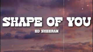 Ed Sheeran - Shape of You (Lyrics)
