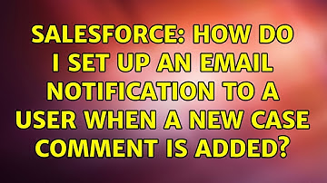 Salesforce: How do I set up an email notification to a User when a new case comment is added?