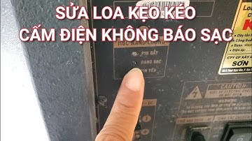 Loa kẹo kéo cấm điện không báo sạc, sạc không vào bình