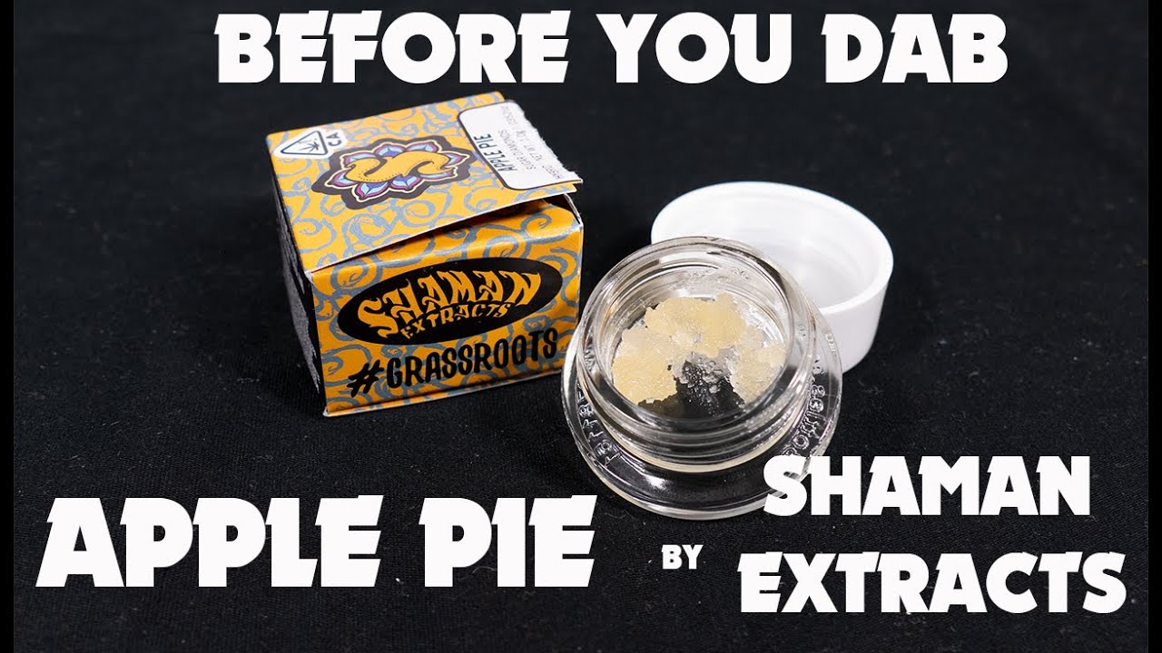 APPLE PIE BY SHAMAN EXTRACTS BEFORE YOU DAB YouTube