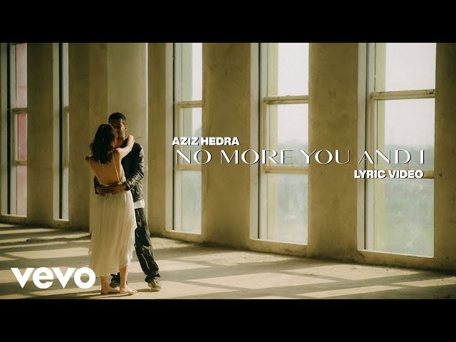 Aziz Hedra - no more you and i (Official Lyric Video) class=