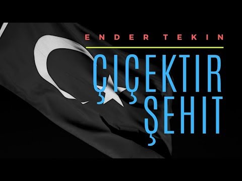 Ender Tekin -Çiçektir Şehit